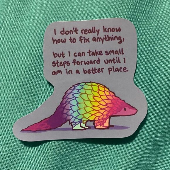 🎉 10/$10 Sticker - “I Can Take Small Steps Forward Until I’m in a Better Place” - Picture 2 of 2